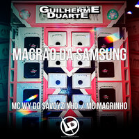 Magrão da Samsung - MC WY Do Savoyzinho & Mc Magrinho & DJ GUILHERME DUARTE