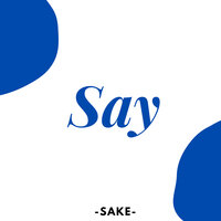 Say - Sake