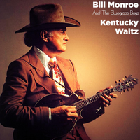 Kentucky Waltz - Bill Monroe & The Bluegrass Boys
