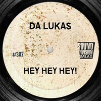 Hey Hey Hey - Da Lukas
