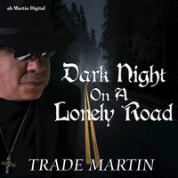 Dark Night on a Lonely Road - Trade Martin