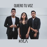 Quiero Tu Voz - Kyla