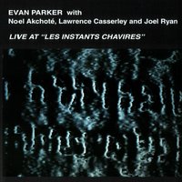 Instant 1 - Evan Parker & Noël Akchoté & Lawrence Casserley & Joel Ryan