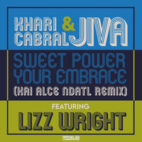 Sweet Power Your Embrace - Khari Cabral & JIVA & Lizz Wright & Kai Alcé