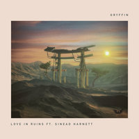 Love In Ruins - GRYFFIN & Sinéad Harnett