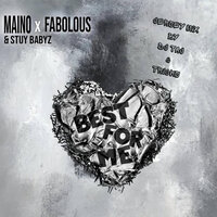 Best for Me - Maino & Fabolous & Stuy Babyz