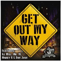 Get out My Way - 3rd Degree & Ill Will & Mr. 1G & Mark Gaboda & Don Juan