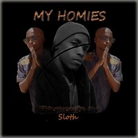My Homies - Sloth & Quieten & Kin Asta & Pliz Can I
