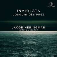 Inviolata, integra et casta es: II. Nostra ut pura pectora - Jacob Heringman & Жоскен Депре