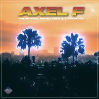 Axel F - ThomTree & Marc Kiss & Tyson301