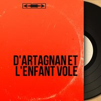 D'Artagnan et l'enfant volé, pt. 2 - Jean Mauvais & France Descaut & Marie Leduc & Bertrand Jérôme & Pierre Hattet & Pierre Hattet, France Descaut, Marie Leduc, Julien Guiomart, Bertrand Jérome, Jean Mauvais
