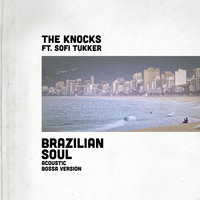 Brazilian Soul - The Knocks & Sofi Tukker