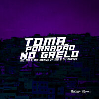Toma Porradão no Grelo - Dj PHFive & MC MILA & Mc Menor Da Ms