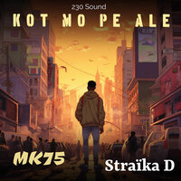 Kot mo pé alé - MK75 & Straika D