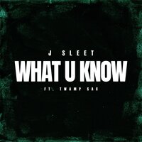What U Know - J Sleet & Twamp Sac