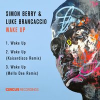 Wake Up - Simon Berry & Luke Brancaccio & Kaiserdisco