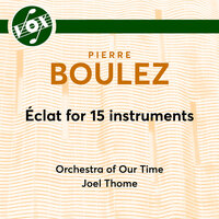 Éclat for 15 Instruments - Orchestra of Our Time & Пьер Булез