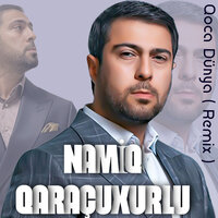 Qoca Dünya - Namiq Qaraçuxurlu
