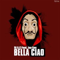 Bella ciao - DJ A.C & Jay Sax