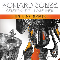 Celebrate It Together - Howard Jones & Lifelike & Robbie Bronnimann
