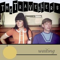 Waiting - The Travellers