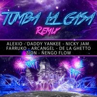 Tumba la Casa - Alexio & Daddy Yankee & Nicky Jam & Farruko & Arcangel & De La Ghetto