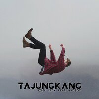 Tajungkang - Exel Sack & Badboy