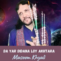 Da Yar Didana Loy Akhtara - Masoom Khyali
