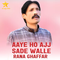 Aaye Ho Ajj Sade Walle - Rana Ghaffar & Sameer Rajput