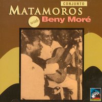 Buenos Hermanos - Benny More & Conjunto Matamoros