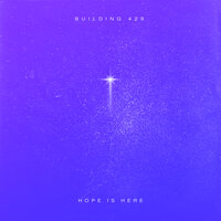 Hope Is Here (Do Not Fear) - Building 429 & Terrian & Ainslie Grosser