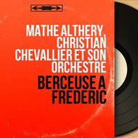 Berceuse à Frédéric - Christian Chevallier et Son Orchestre & Mathé Althery, Christian Chevallier et son orchestre & Mathé Althery