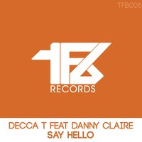 Say Hello - Decca T & Danny Claire & Undercontrol