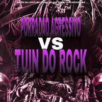 Porradao Agressivo Vs Tuin do Rock - Dj Slk Sucessada & MC GG DA LESTE & MC Buraga & MC VUK VUK