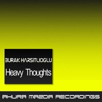Heavy Thoughts - Burak Harsitlioglu