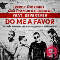 Do Me A Favor - Leeroy Thornhill & Max Lyazgin & Hugobeat & SevenEver