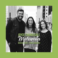 Maranata - Joyce Carnassale & Marcel Freire & Riane Junqueira & Cordão de Três