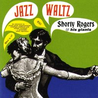 A Taste of Honey - Shorty Rogers & Shorty Rogers and his Giants