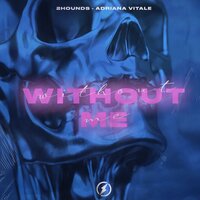 Without Me - 2Hounds & Adriana Vitale