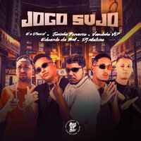 Jogo Sujo - Juninho Perverso & Vandinho VD & É O DANIEL & DJ Malicia & Eduardo da BM