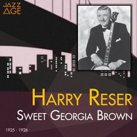 Sweet Georgia Brown - Harry Reser