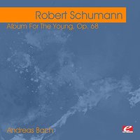 Album For The Young, Op. 68, No. 13: Mai, leiber Mai - Andreas Bach & Роберт Шуман