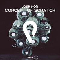 Concept Of Scratch - Josh Nor
