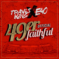 49er Faithful Official - Travis King & E-40