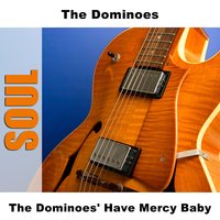 Have Mercy Baby - The Dominoes