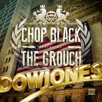 Dow Jones - Chop Black & The Grouch