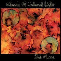 Wheels of Colored Light - Bob Moses