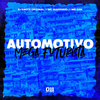 Automotivo Mega Futurista - DJ KNOTE ORIGINAL & MC GIIH & Mc Magrinho
