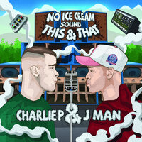 This & That - No Ice Cream Sound & Jman & Charlie P