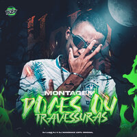 MONTAGEM DOCES OU TRAVESSURAS - DJ LUAN PJ & DJ Mandrake 100% Original & CLUB DA DZ7